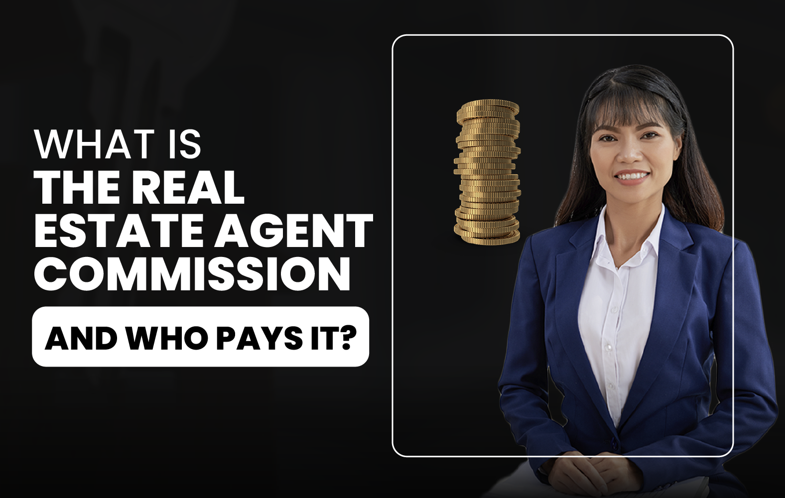 What is the Real Estate Agent Commission and Who Pays it?