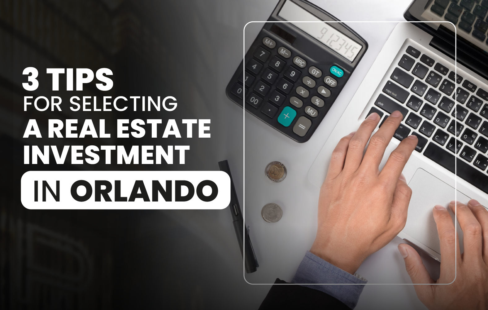 3 Tips for Selecting a Real Estate Investment in Orlando
