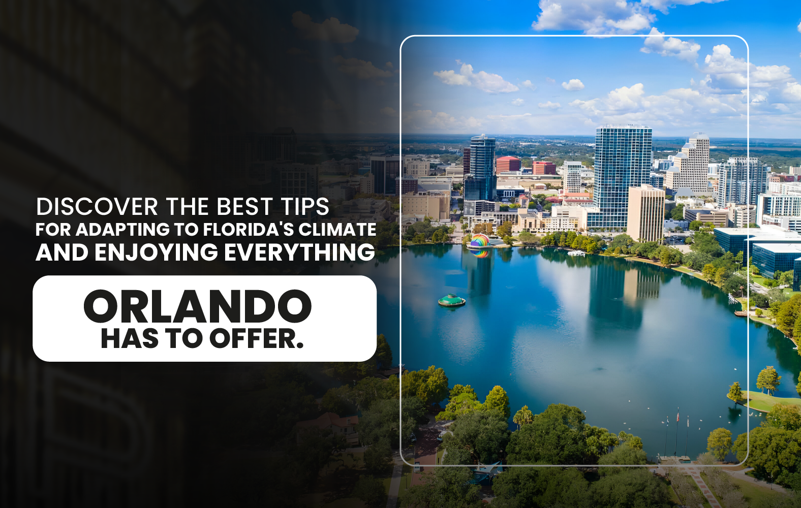 Discover the Best Tips for Adapting to Florida’s Climate and Enjoying Everything Orlando Has to Offer