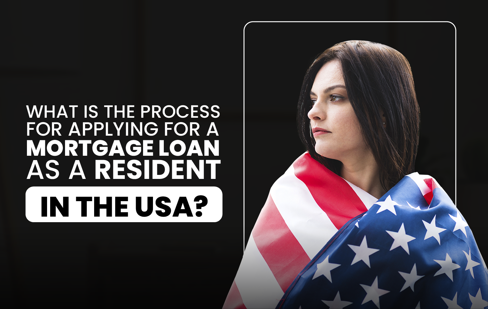 What is the process for applying for a mortgage loan as a resident in the USA?