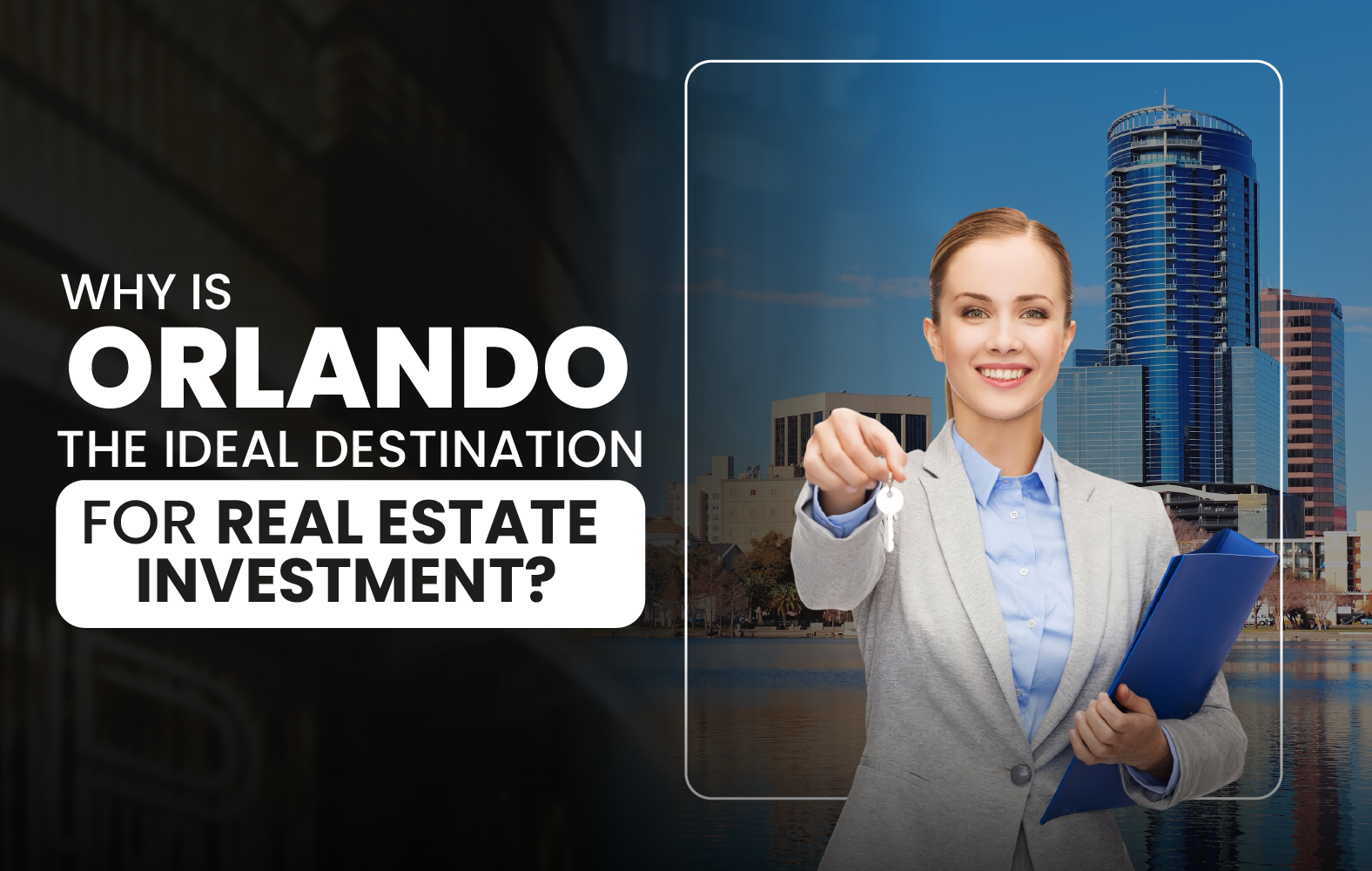 Why is Orlando the Ideal Destination for Real Estate Investment?