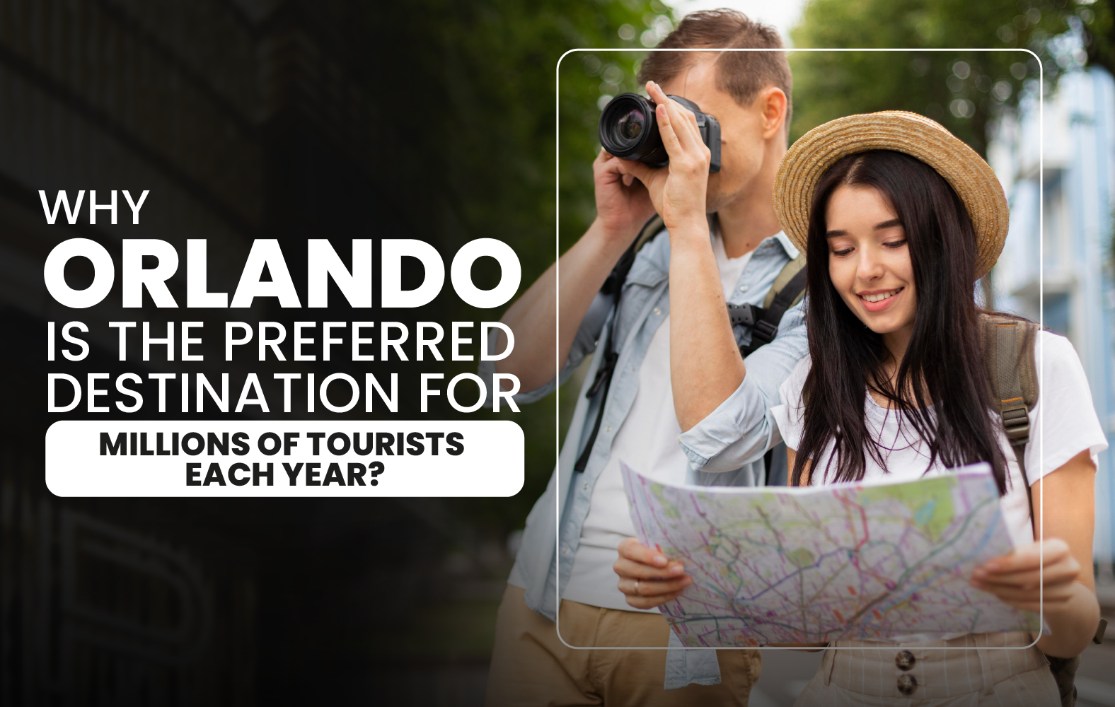Why Orlando is the Preferred Destination for Millions of Tourists Each Year?