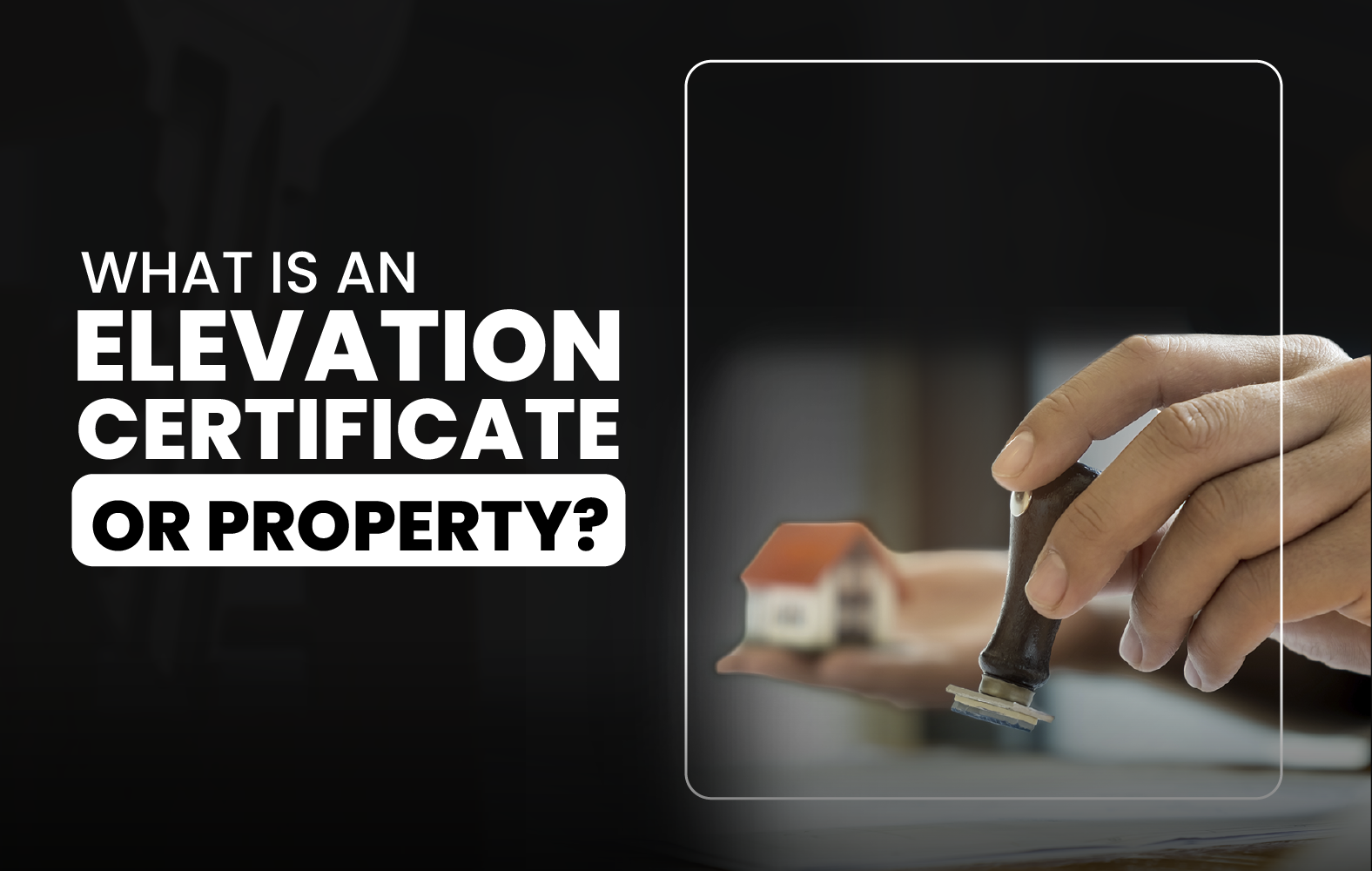 What is an Elevation Certificate for Property?