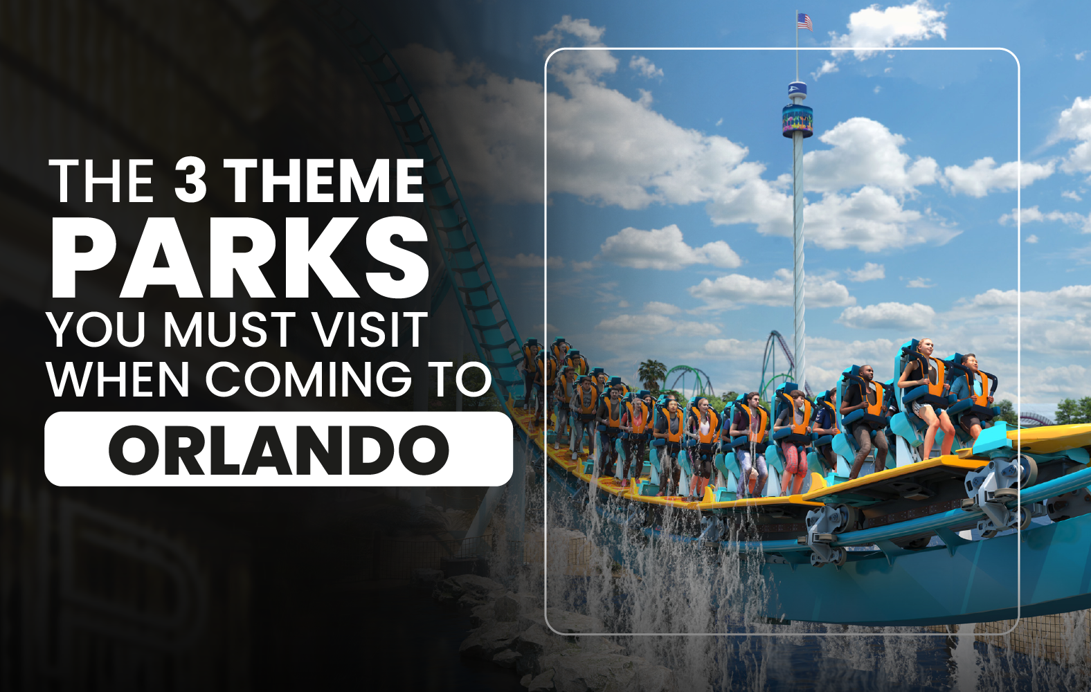 The 3 Theme Parks You Must Visit When Coming to Orlando