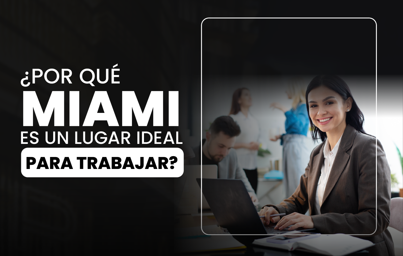¿Por qué Miami es un lugar ideal para trabajar?
