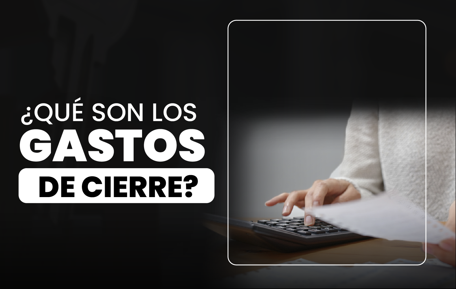 ¿Qué son los gastos de cierre?
