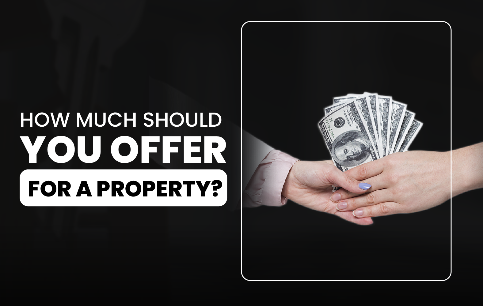 How Much Should You Offer for a Property?