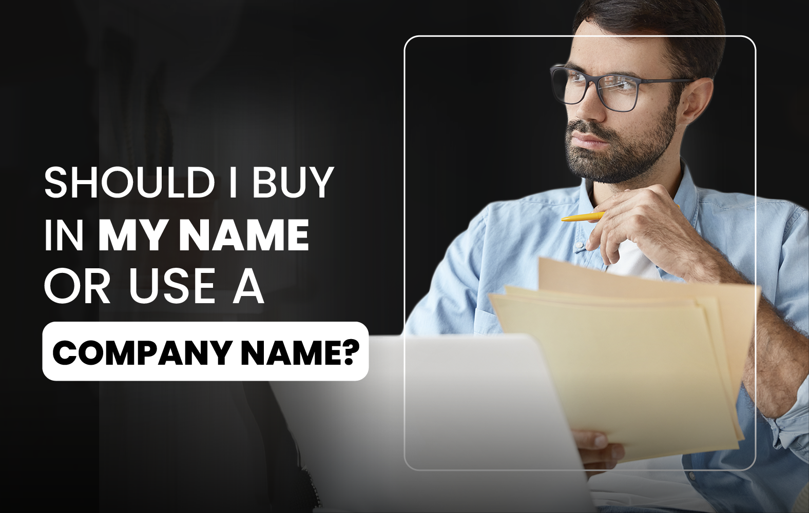 Should I Buy in My Name or Use a Company Name?