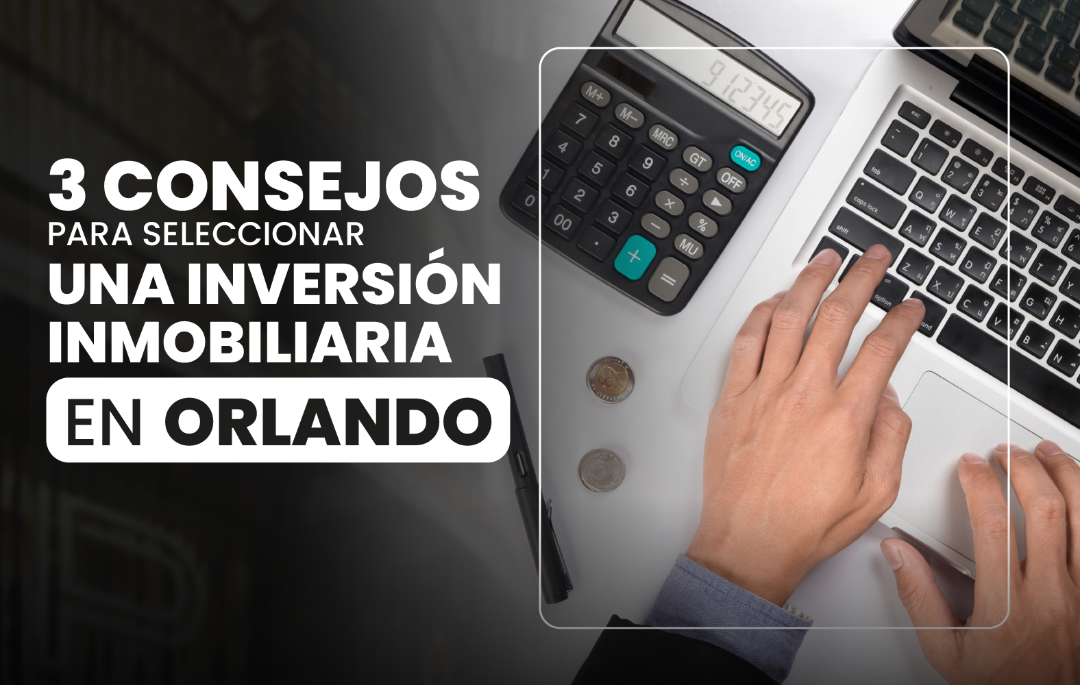 3 consejos para seleccionar una inversión inmobiliaria en Orlando.