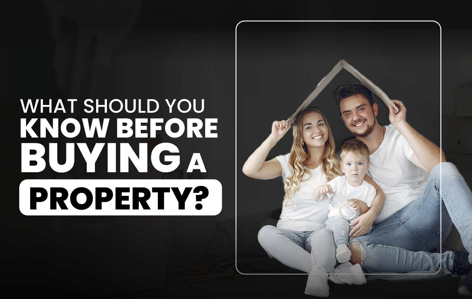 What Should You Know Before Buying a Property?