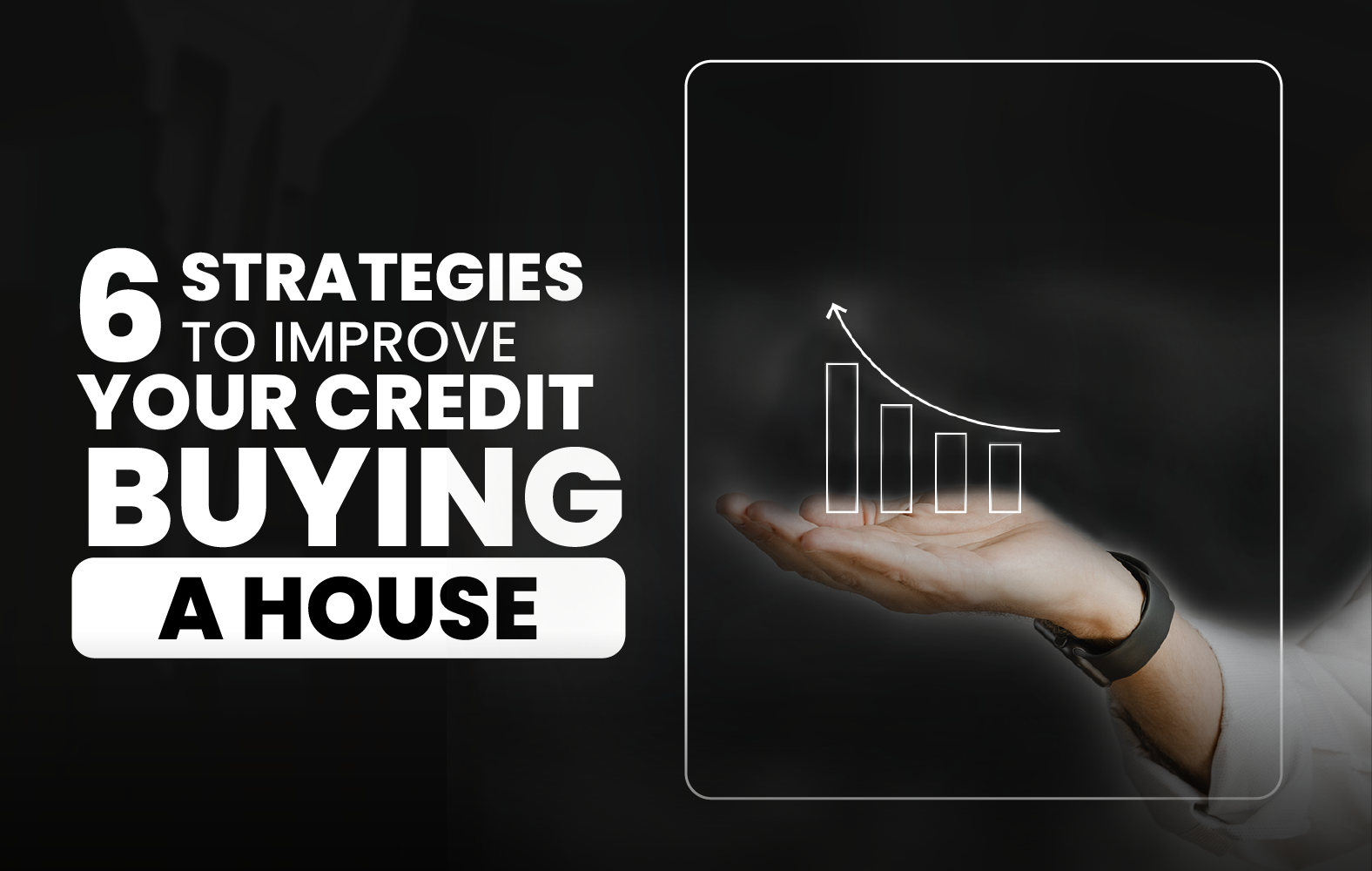 6 strategies to improve your credit before buying a house