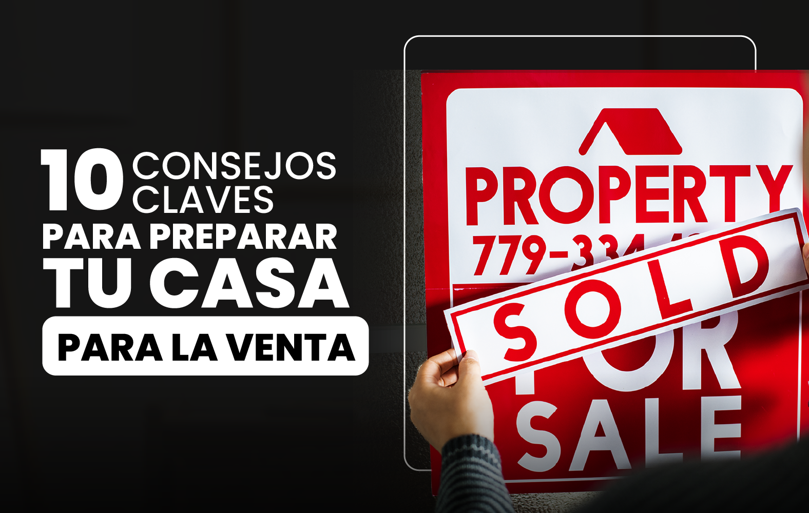 10 Consejos Clave para Preparar tu Casa para la Venta.