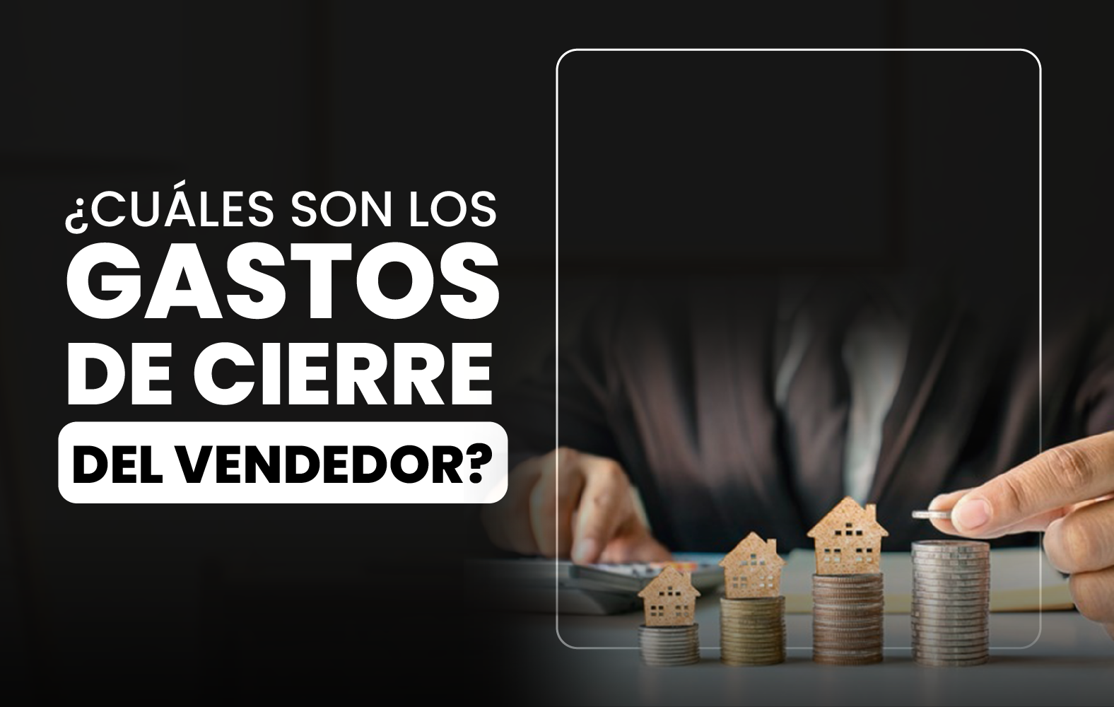 ¿Cuáles son los gastos de cierre del vendedor?