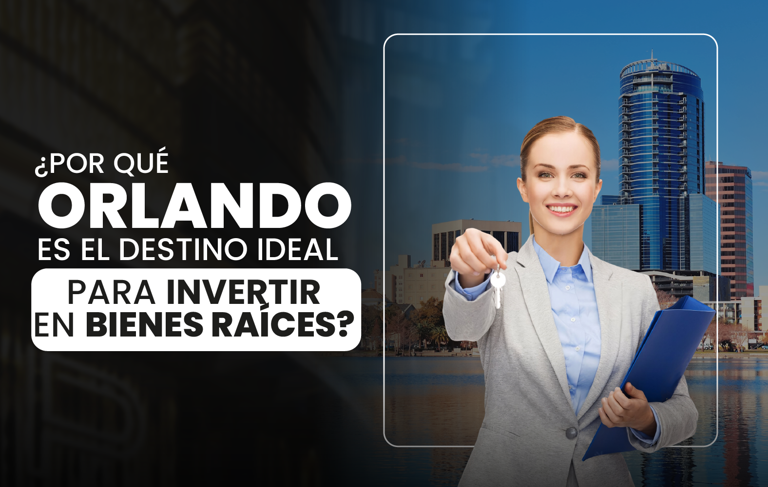 ¿Por qué Orlando es el destino ideal para invertir en bienes raíces?