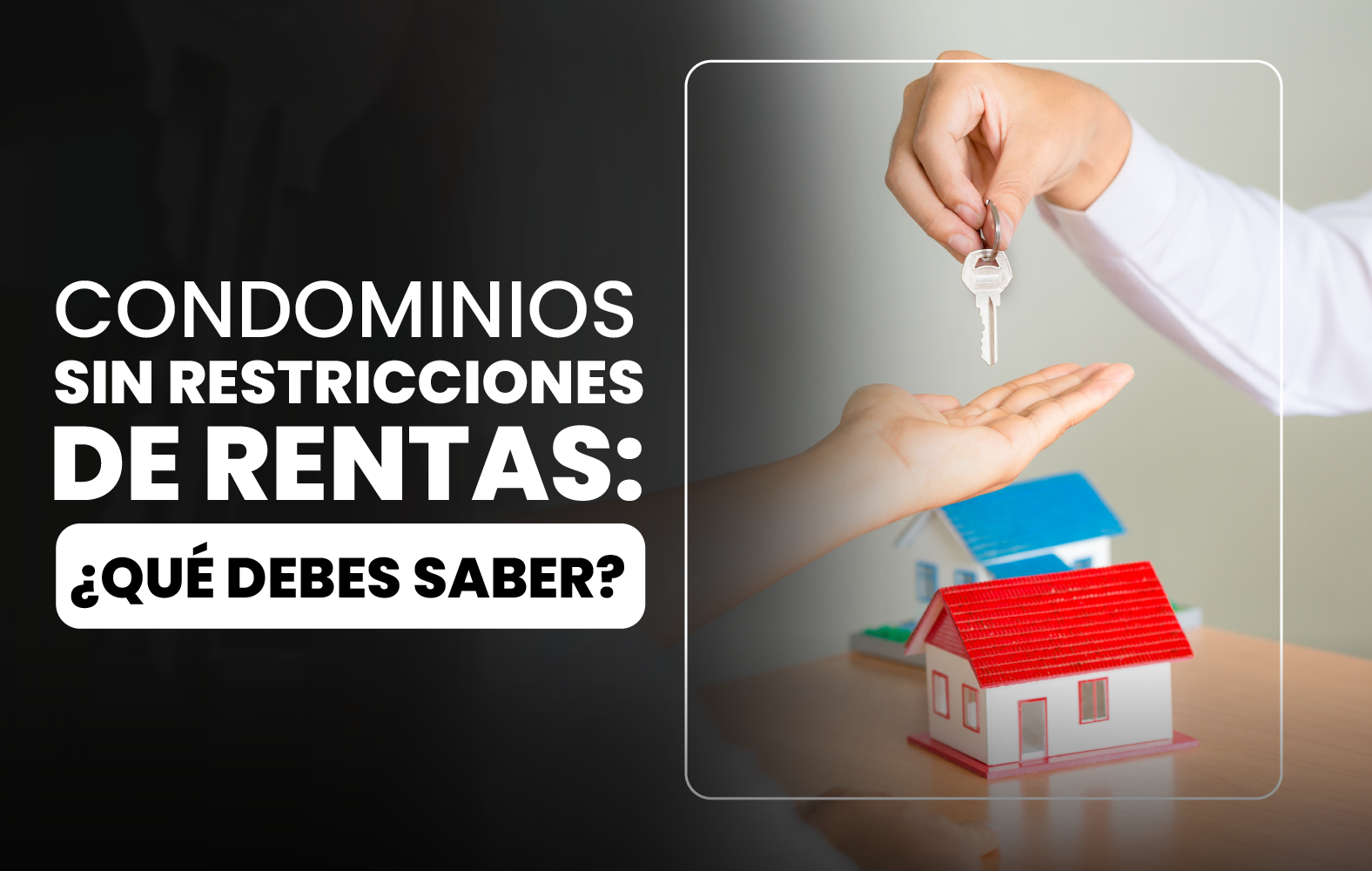 Condominios Sin Restricciones de Rentas: ¿Qué Debes Saber?