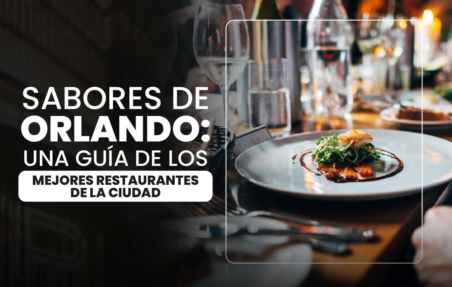 Sabores de Orlando: una guía de los mejores restaurantes de la ciudad.