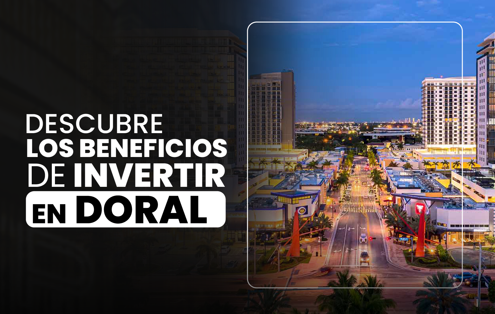 Descubre los beneficios de invertir en Doral.